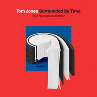Tom Jones - Surrounded By Time (The Hourglass Edition [Explicit])