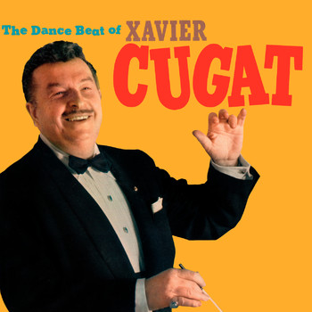 Xavier Cugat - The Dance Beat of Xavier Cugat