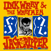 Link Wray & The Wraymen - Jack The Ripper