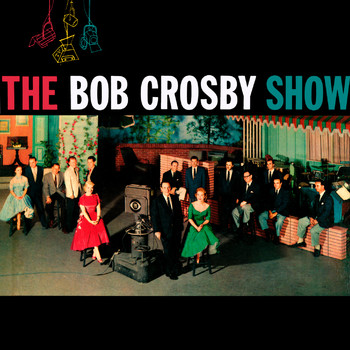 Bob Crosby - Presenting The Bob Crosby Show