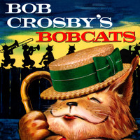 Bob Crosby & The Bob Cats - Presenting His Bobcats