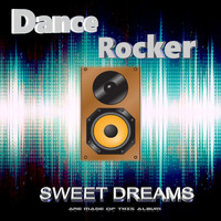 Dance Rocker - Sweet Dreams (Are Made of This Album)