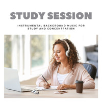 Focus - Study Session: Instrumental Background Music for Study and Concentration