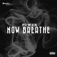 POWER - Now Breathe (Explicit)