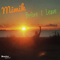 Mimik - Before I Leave (Explicit)