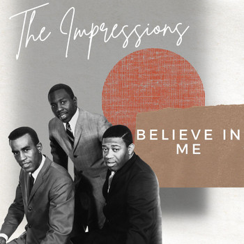 The Impressions - Believe in Me - The Impressions
