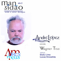 André López - Amoresmeus - Ato 2: Onde o Amor Deságua