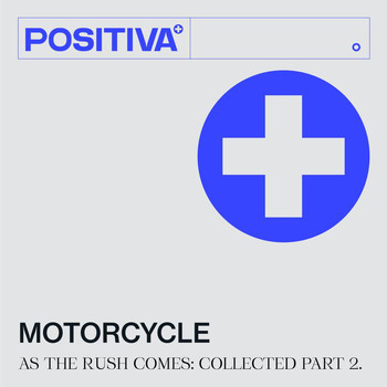 Motorcycle - As The Rush Comes (Collected, Pt. 2)