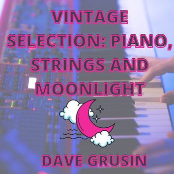 Dave Grusin - Vintage Selection: Piano, Strings and Moonlight (2021 Remastered)