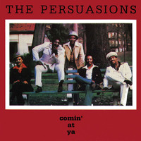 The Persuasions - Comin' At Ya