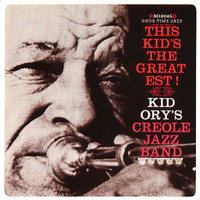 Kid Ory's Creole Jazz Band - This Kid's The Greatest
