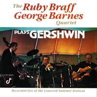 The Ruby Braff & George Barnes Quartet - Plays Gershwin (Live At The Concord Summer Festival, Concord Boulevard Park, Concord, CA / July 26, 1974)
