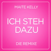 Maite Kelly - Ich steh dazu (Die Remixe)