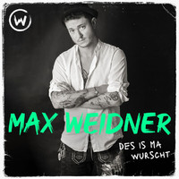 Max Weidner - Des is ma wurscht
