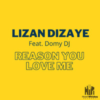 Lizan Dizaye - Reason You Love Me