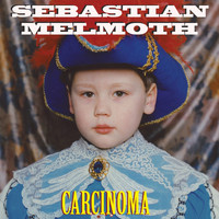 Sebastian Melmoth - Carcinoma