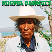 Miguel Barnett - Cantos de los Comcaac - El lenguaje de la armonía