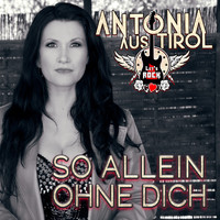 Antonia aus Tirol - So allein ohne dich