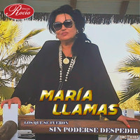 María Llamas - Los Que Se Fueron Sin Poderse Despedir