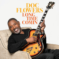 Doc Flowers - Long Time Comin'