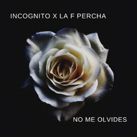 Incognito - No Me Olvides (feat. La F Percha) (Explicit)