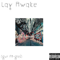 GXR - Lay Awake (Explicit)