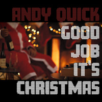 Andy Quick - Good Job It's Christmas (Explicit)