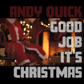 Andy Quick - Good Job It's Christmas (Explicit)