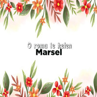 Marsel - O roma te kelen
