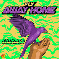Anthony B, Adrian Donsome Hanson - Fly Away Home