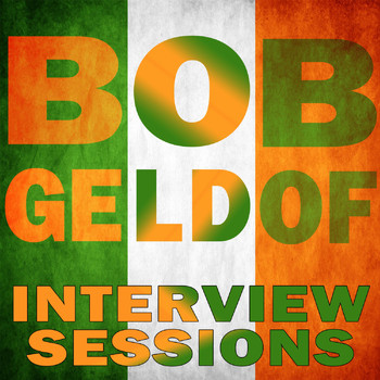 Bob Geldof - Interview Sessions