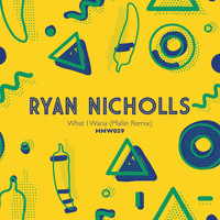 Ryan Nicholls - What I Wana (Mallin Remix)