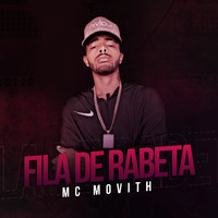MC Movith - Fila de Rabeta (Explicit)
