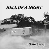 Chaser Crouch - Hell of a Night