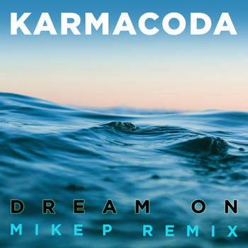 Karmacoda - Dream On (Mike P Remix)