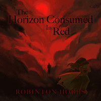 Robinton Hobbs - The Horizon Consumed in Red