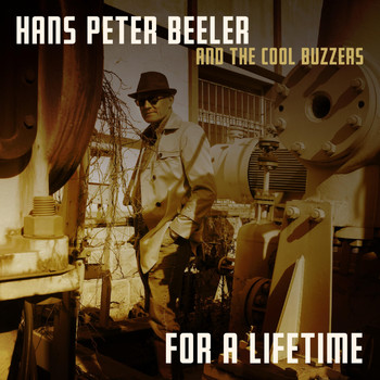 Hans Peter Beeler and the Cool Buzzers - For a Lifetime