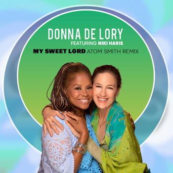 Donna De Lory - My Sweet Lord (Atom Smith Remix) [feat. Niki Haris]