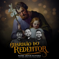 Padre Artur Oliveira - Guardião do Redentor (feat. Rafael Freitas & Padre Victor Lucas)