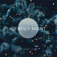 Rugby CLC - O Holy Night