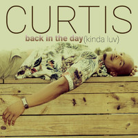 Curtis - Back in the Day (Kinda Luv)