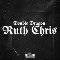 Double Dragon - Ruth Chris (Explicit)