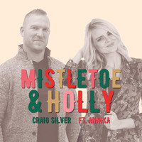 Craig Silver - Mistletoe and Holly (feat. Annika)