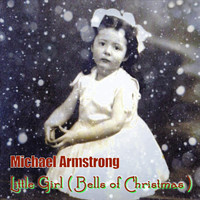 Michael Armstrong - Little Girl (Bells of Christmas)