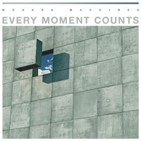 Modern Machines - Every Moment Counts