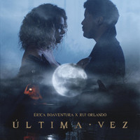 Érica Boaventura - Última Vez (feat. Rui Orlando)