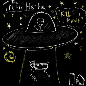 The Truth Hertz - Kill Myself (Explicit)
