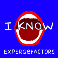 Expergefactors - I Know