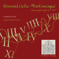 Matthias Roth - Romantische Martinesque (Orgelmusik zeitlos - Steinmeyer-Orgel von 1894 in St. Martin, Bamberg)