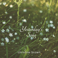 Christine Brown - Yesterday's Song